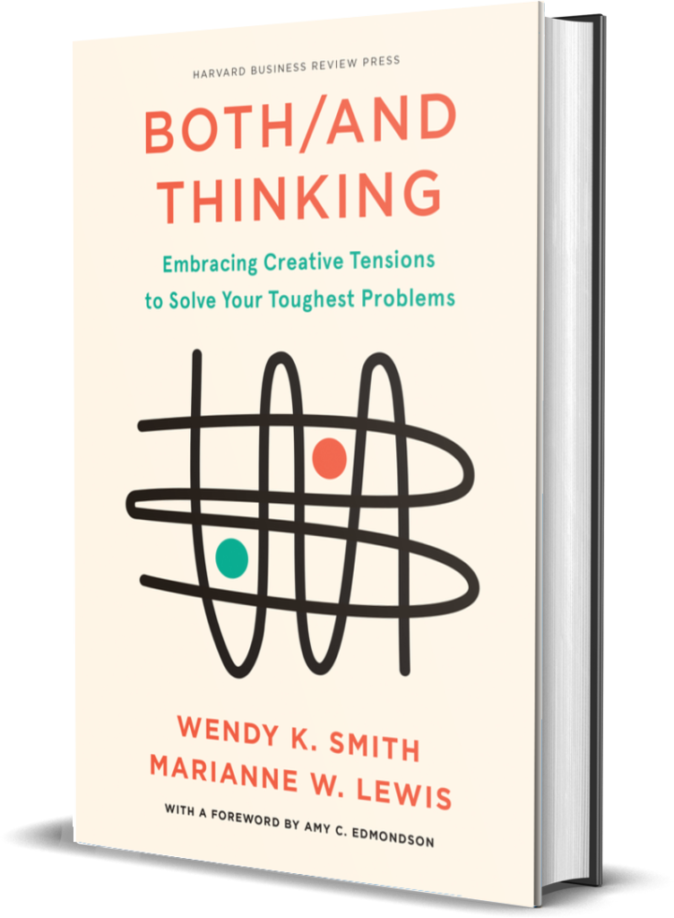 Both/And Thinking by Wendy K. Smith & Marianne W. Lewis